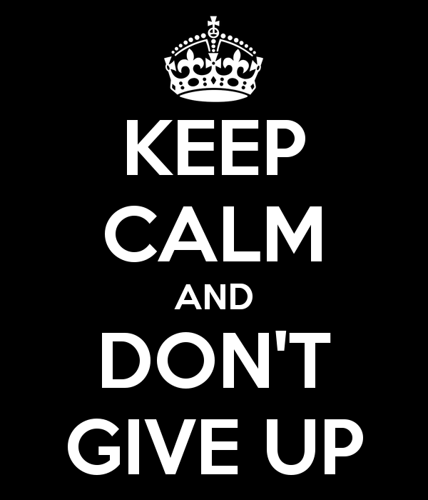 keep-calm-and-don-t-give-up-28_original